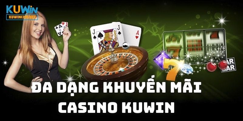 Các chương trình khuyến mãi đa dạng cho sảnh Casino KUWIN