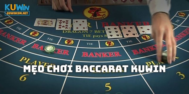 Chiến thuật giúp chơi Baccarat KUWIN hốt bạc nhà cái